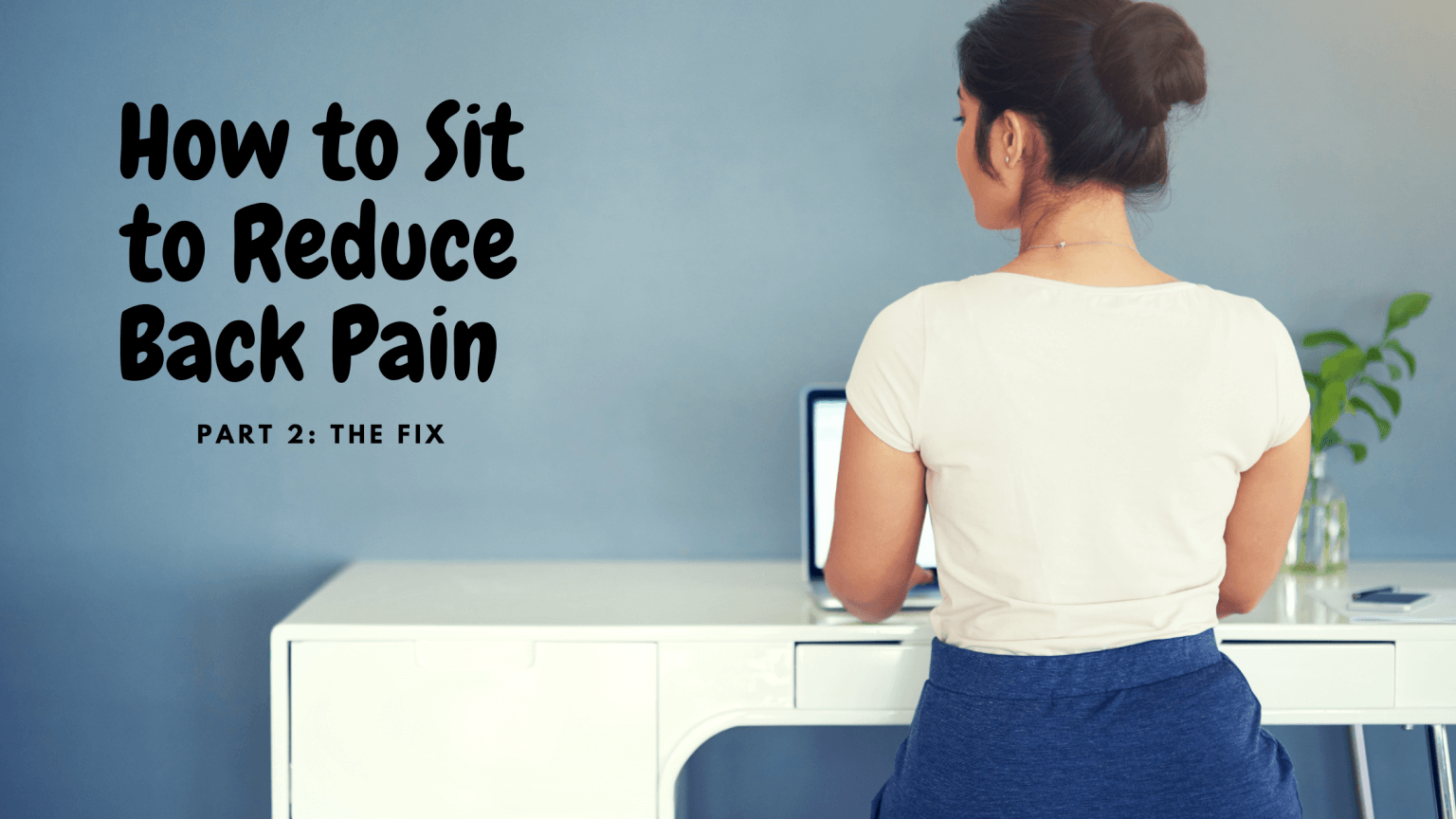 how-to-sit-to-reduce-back-pain-part-2-the-fix-team-quinn-fit